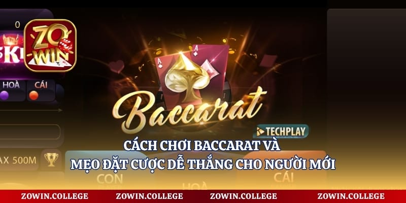 Cách Chơi Baccarat Và Mẹo Đặt Cược Dễ Thắng Cho Người Mới