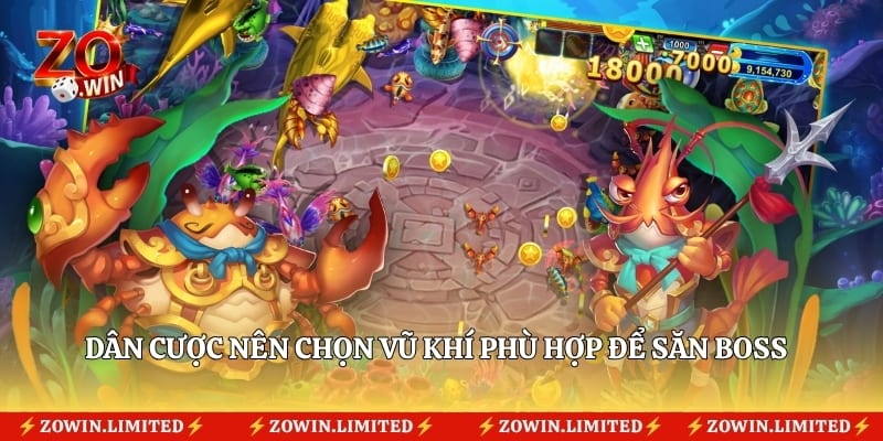 Dân cược nên chọn vũ khí phù hợp để săn boss
