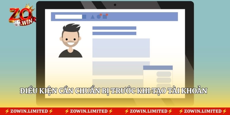 Điều kiện cần chuẩn bị trước khi tạo tài khoản 