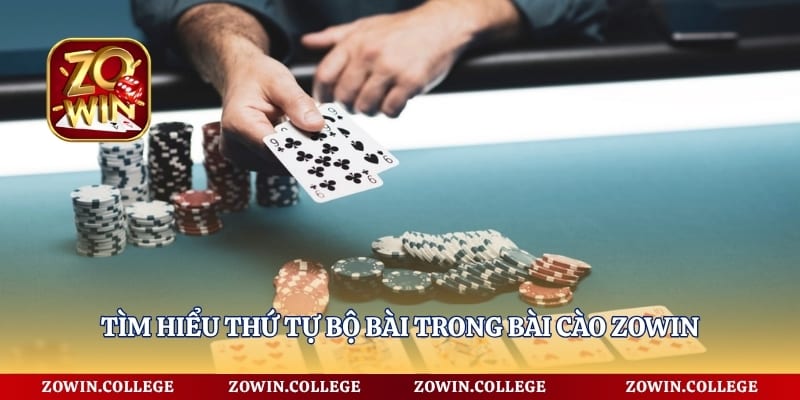 Tìm hiểu thứ tự bộ bài trong bài cào Zowin